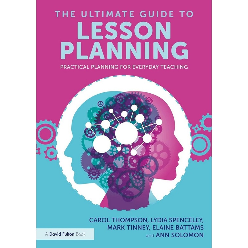 The Ultimate Guide to Lesson Planning Practical Planning for Everyday Teaching