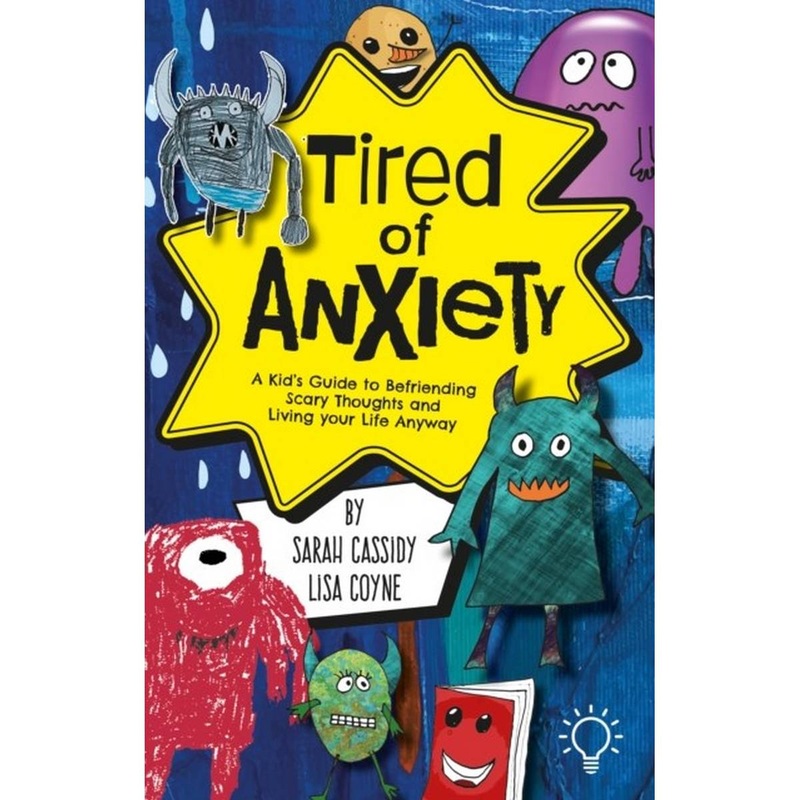Tired of Anxiety : A Kids Guide to Befriending Difficult Thoughts & Feelings and Living Your Life Anyway