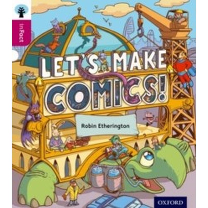 Oxford Reading Tree inFact: Level 10: Lets Make Comics!