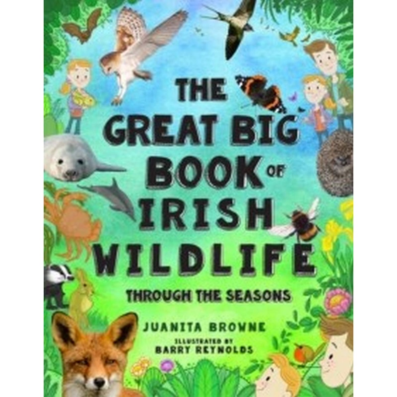 The Great Big Book of Irish Wildlife : Through the Seasons