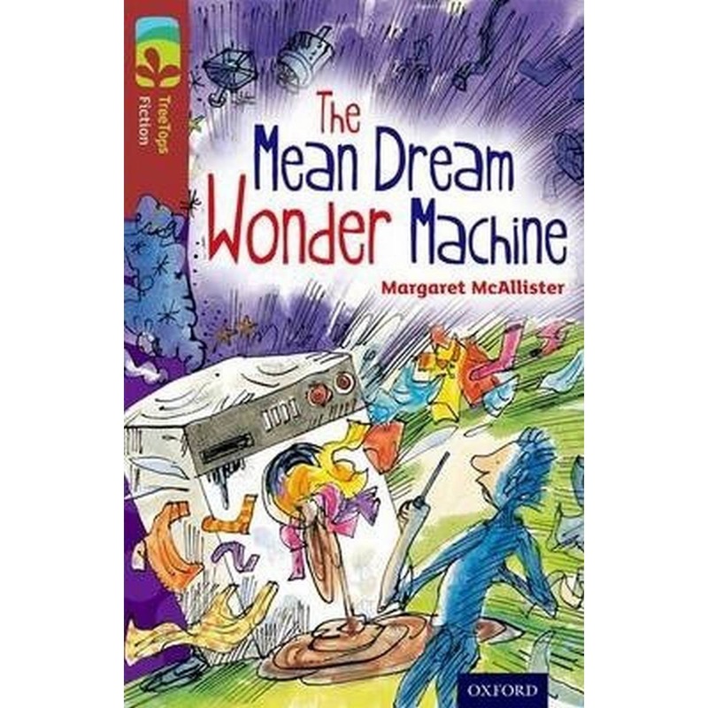 Oxford Reading Tree TreeTops Fiction: Level 15 More Pack A: The Mean Dream Wonder Machine