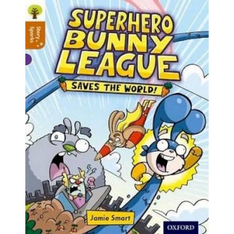 Oxford Reading Tree Story Sparks: Oxford: Superhero Bunny League Saves the World! Level 8