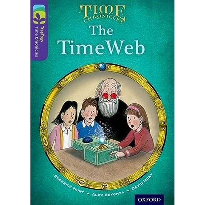 Oxford Reading Tree TreeTops Time Chronicles: Level 11: The TimeWeb