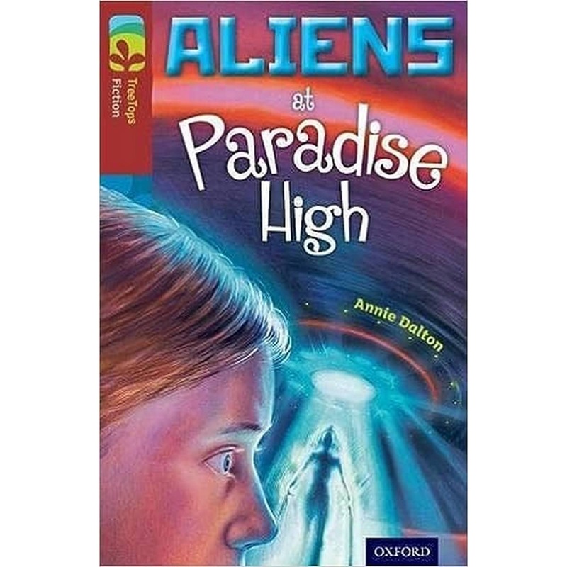 Oxford Reading Tree Treetops Fiction: Level 15 More Pack A: Aliens at Paradise High