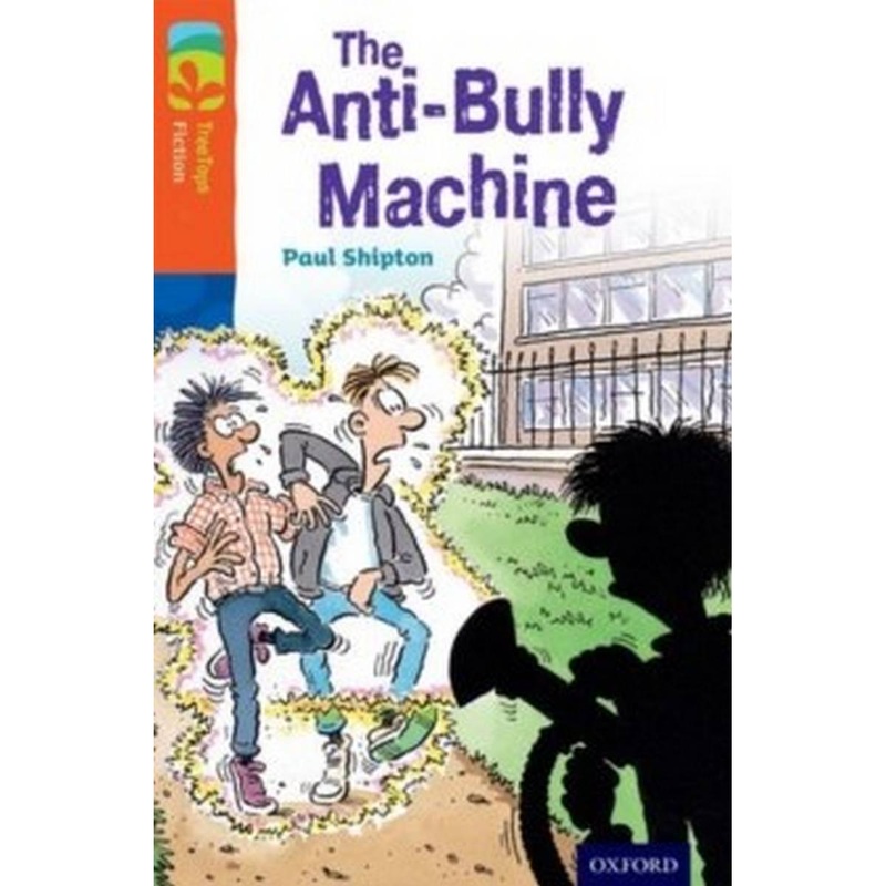 Oxford Reading Tree TreeTops Fiction: Level 13 More Pack B: The Anti-Bully Machine