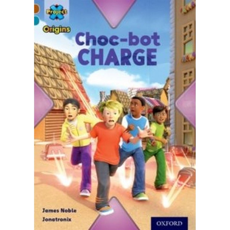 Project X Origins: Brown Book Band, Oxford Level 9: Chocolate: Choc-bot Charge