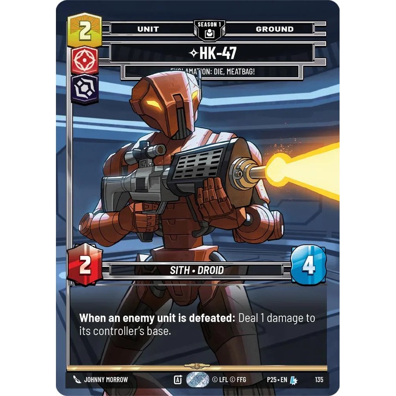 HK-47 – 47 (135) – Exclamation: Die, Meatbag! (135) (135) [Sector and Regional Promos: Season 1] (ONLINE ORDER ONLY)