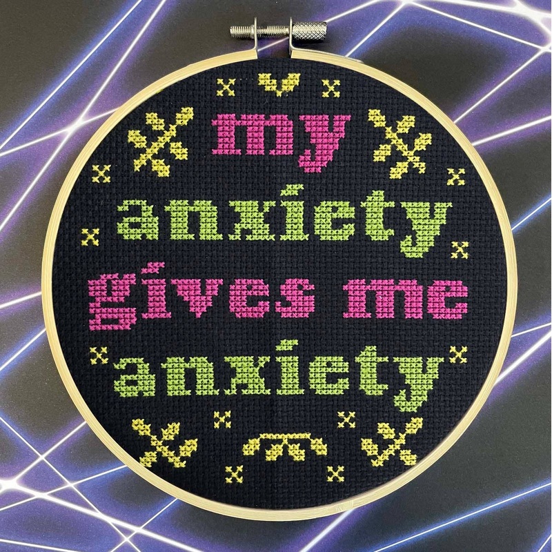 My Anxiety Gives Me Anxiety Cross Stitch Kit  Funny Floral Design (6) (ONLINE ORDER ONLY)