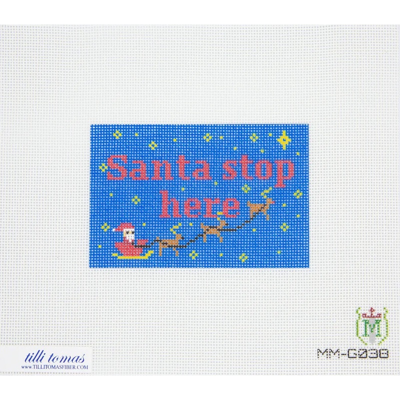 Santa Stop Here Needlepoint Canvas  4.25×2.75, 18 Mesh by Misty Morrow (ONLINE ORDER ONLY)