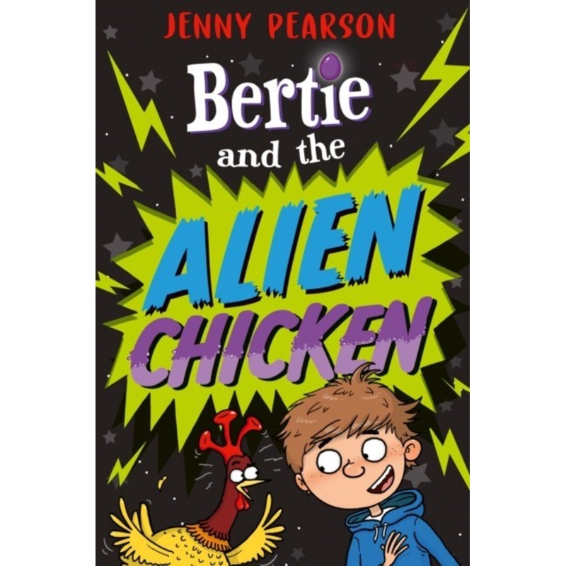 Bertie and the Alien Chicken by Jenny Pearson