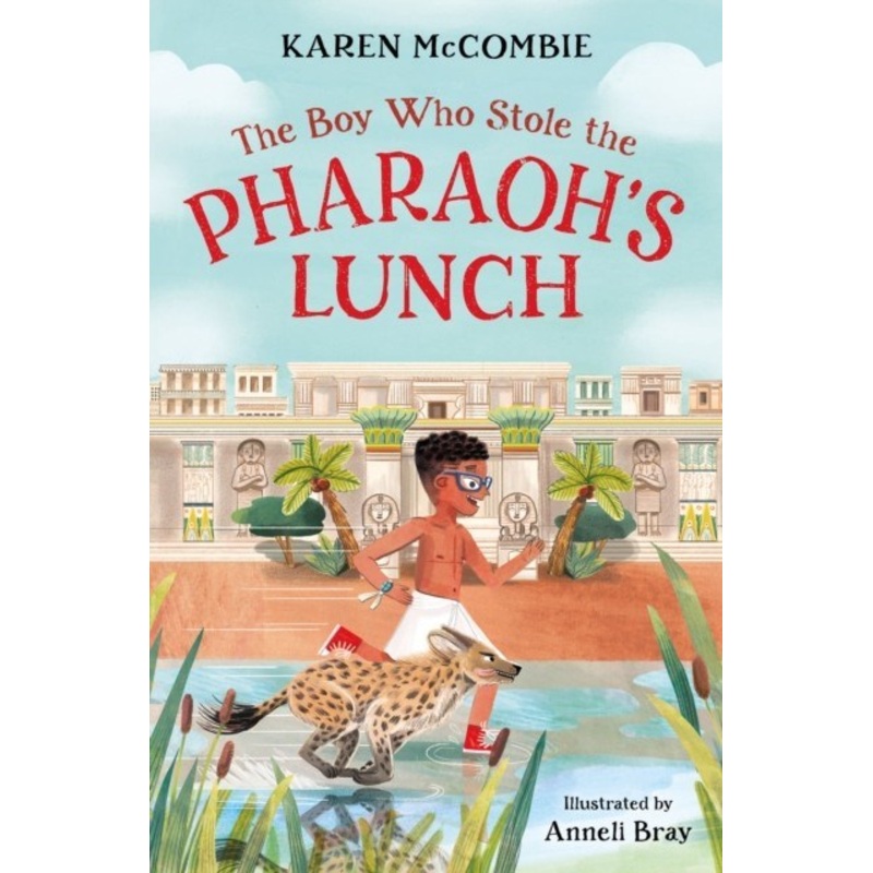 The Boy Who Stole the Pharaohs Lunch by Karen McCombie