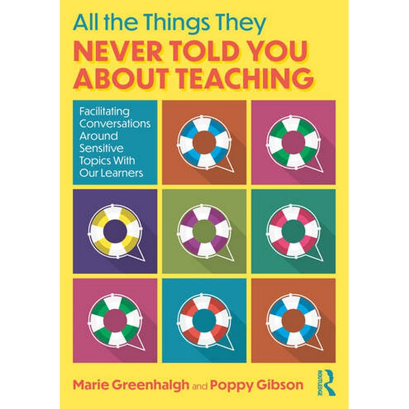 All the Things They Never Told You About Teaching: Facilitating Conversations Around Sensitive Topics With Our Learners