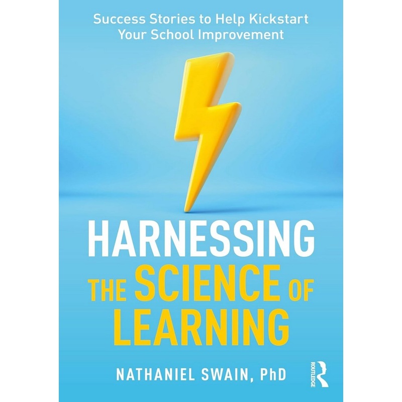 Harnessing the Science of Learning: Success Stories to Help Kickstart Your School Improvement