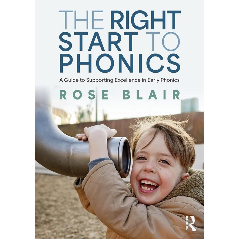 The Right Start to Phonics: A Guide to Supporting Excellence in Early Phonics