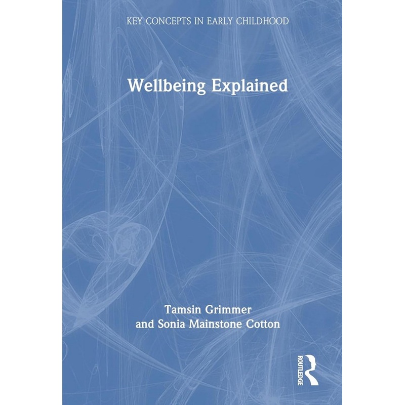 Wellbeing Explained (Key Concepts in Early Childhood)